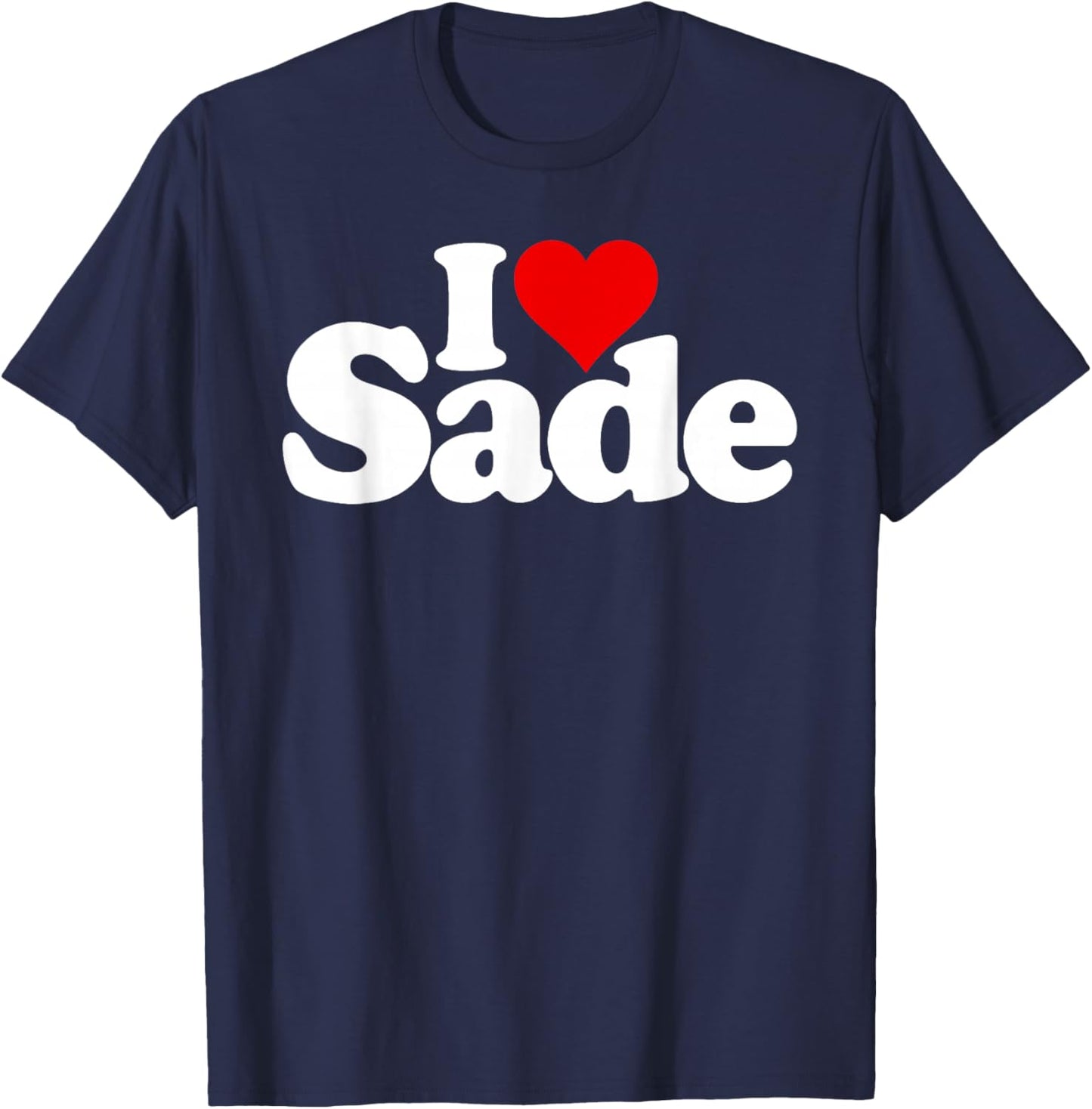 I Love Heart Sade Name on a T-Shirt - T-Shirt | Navy