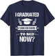 I Graduated Can I Go Back To Bed Now Funny Graduation T-Shirt - T-Shirt | Navy
