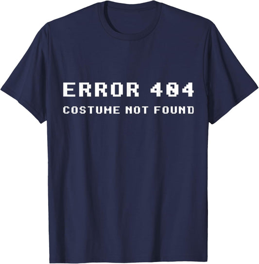 Error 404 Costume Not Found Funny Lazy Halloween T-Shirt - T-Shirt | Navy