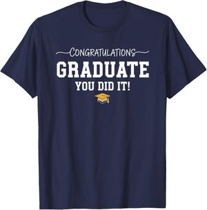 Congratulations Graduate You Did it Graduation Congrats T-Shirt - T-Shirt | Navy