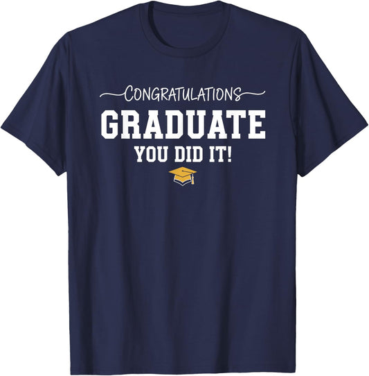 Congratulations Graduate You Did it Graduation Congrats T-Shirt - T-Shirt | Navy