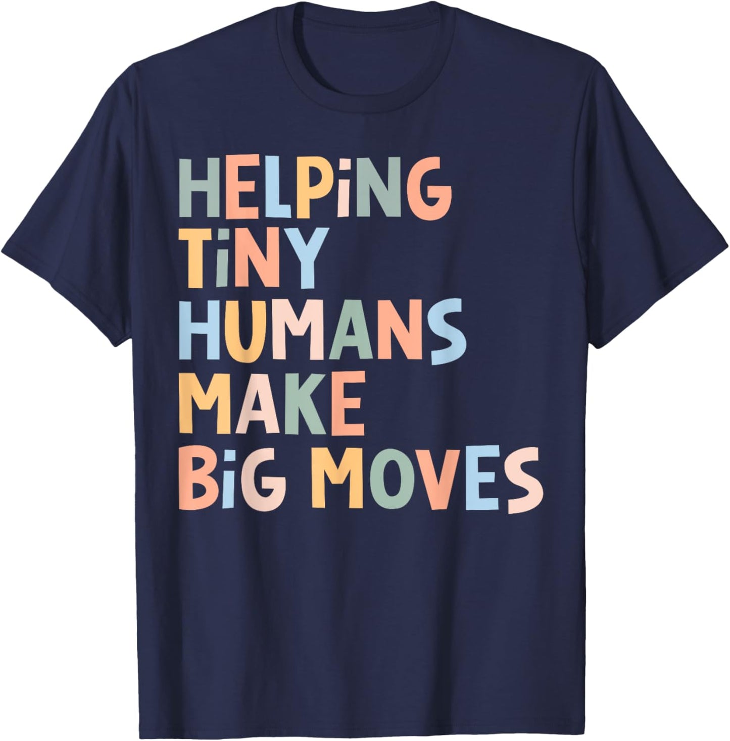 Helping Tiny Humans Make Big Moves T-Shirt - T-Shirt | Navy