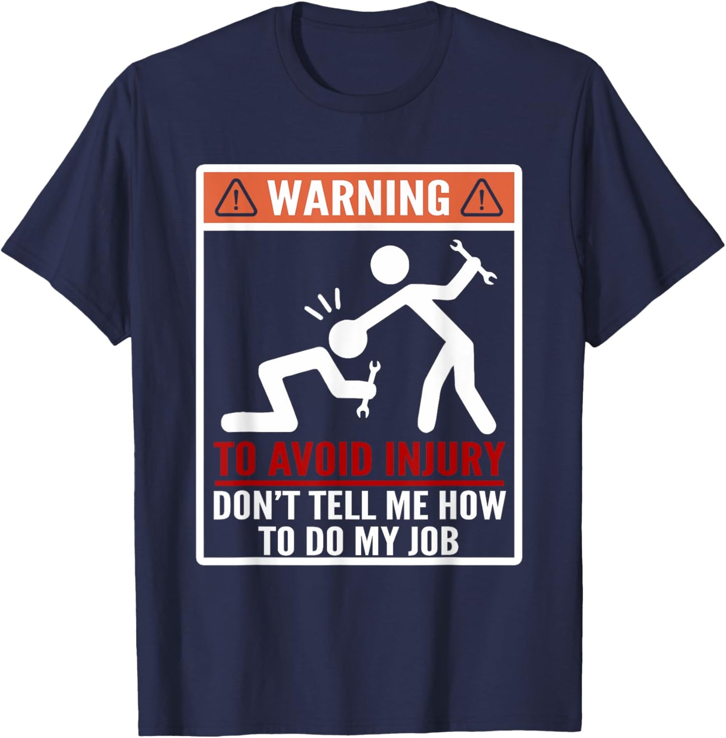 Warning Don't Tell Me How To Do My Job Funny Mechanic T-Shirt - T-Shirt | Navy