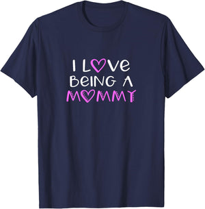 I Love Being A Mommy Cute Cool T-Shirt - T-Shirt | Navy