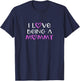 I Love Being A Mommy Cute Cool T-Shirt - T-Shirt | Navy