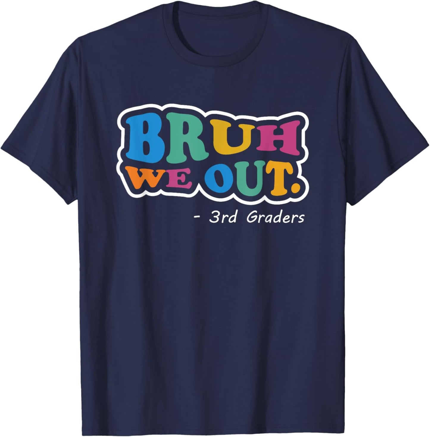 Bruh We Out 3rd Graders Class End Of School Year Third Grade T-Shirt - T-Shirt | Navy