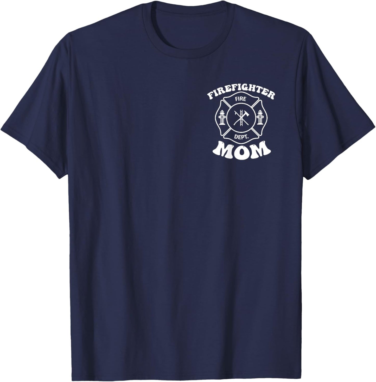 Firefighter Mother Firefighter Mom Mothers Day Humor Quote T-Shirt - T-Shirt | Navy