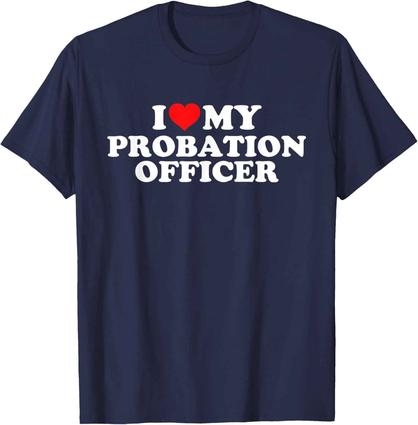 I Love My Probation Officer T-Shirt - T-Shirt | Navy