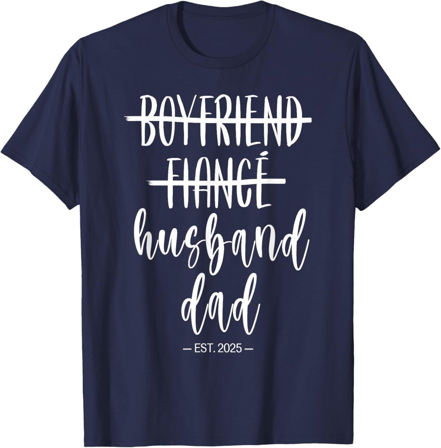 Boyfriend Fiance Husband Dad 2025 New Daddy Fathers Day T-Shirt - T-Shirt | Navy