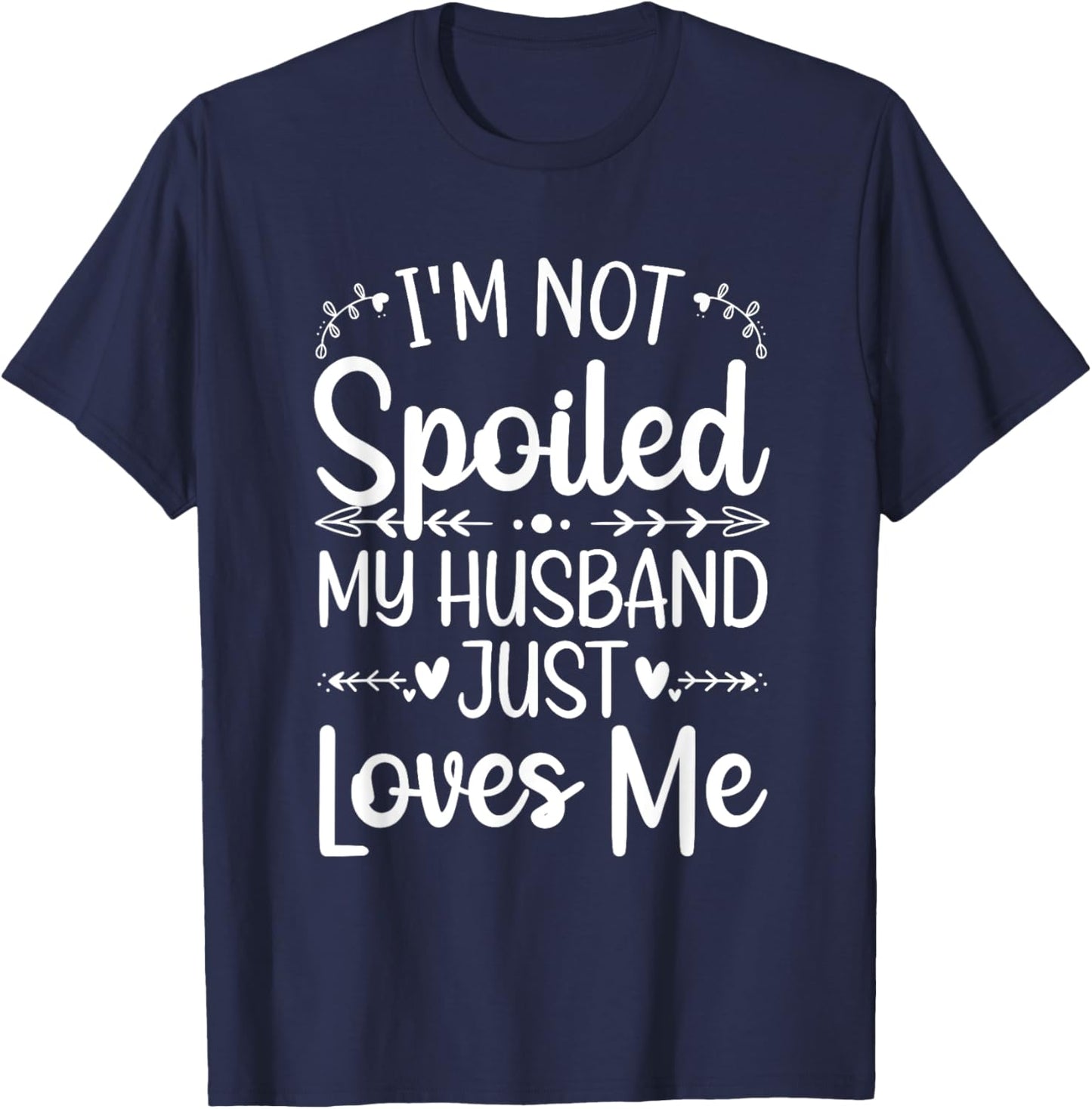 Funny Spoiled Wife Art Girls Husband Spoiled Wife T-Shirt - T-Shirt | Navy