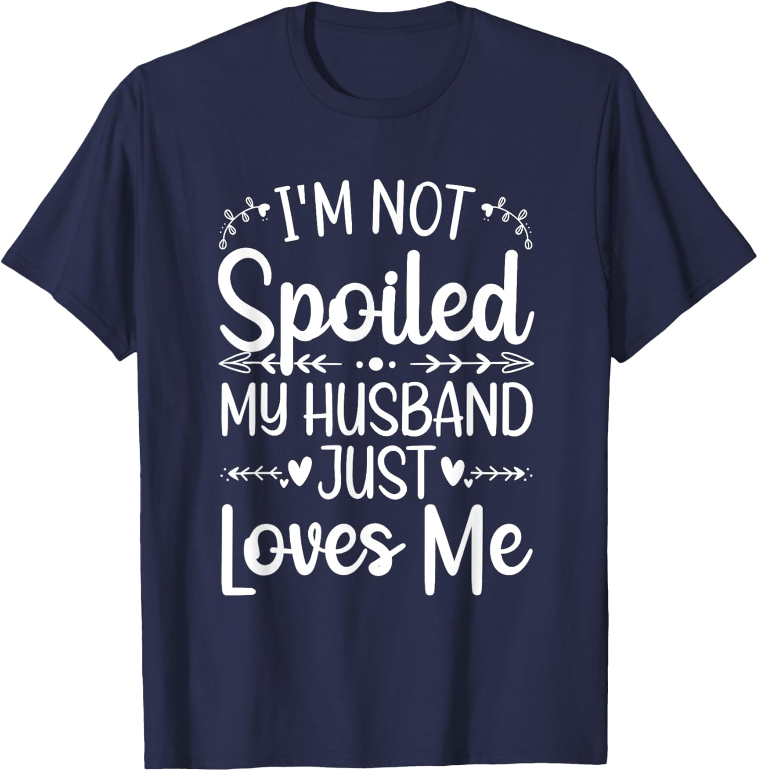 Funny Spoiled Wife Art Girls Husband Spoiled Wife T-Shirt - T-Shirt | Navy