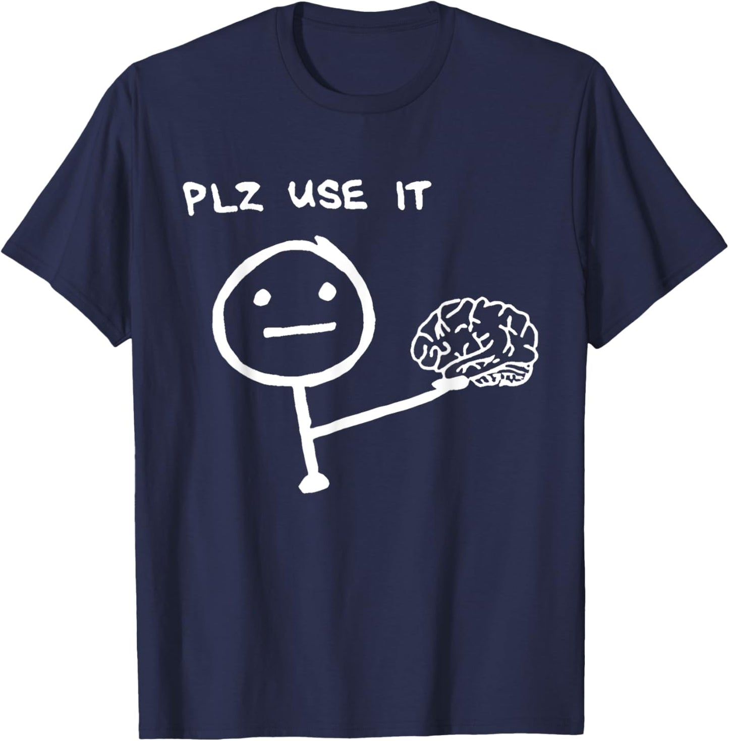PLZ USE IT Brain Cartoon Mind Thinking Smart Humor Funny T-Shirt - T-Shirt | Navy