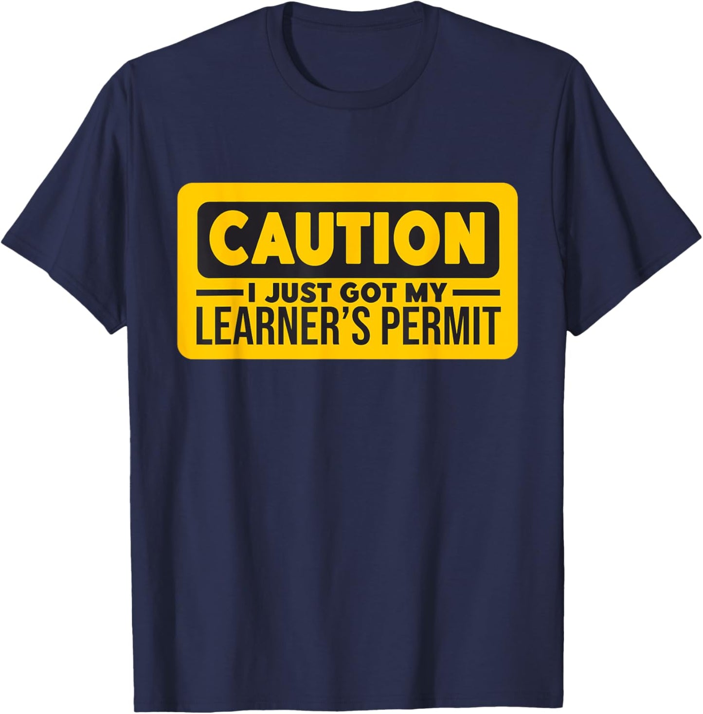 Learner's Permit New Driver Caution Just Got My Permit T-Shirt - T-Shirt | Navy