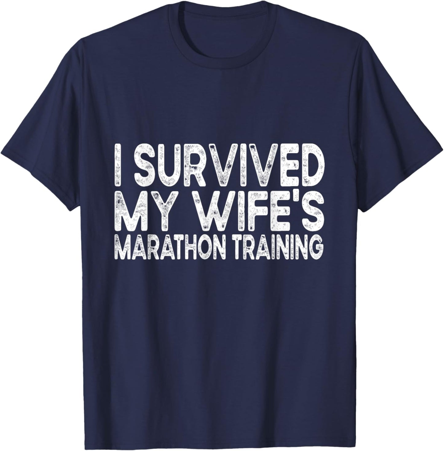 I Survived My Wife's Marathon Training Half Marathon Husband T-Shirt - T-Shirt | Navy
