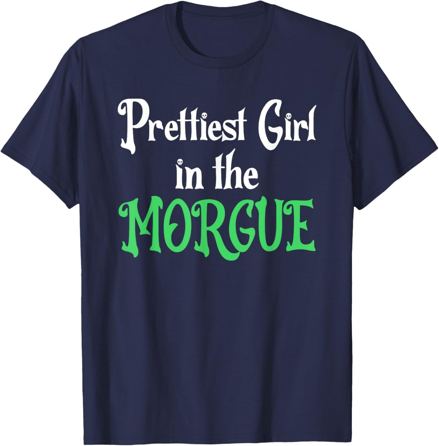 Prettiest Girl In The Morgue, Gothic Morgue Witch T-Shirt - T-Shirt | Navy