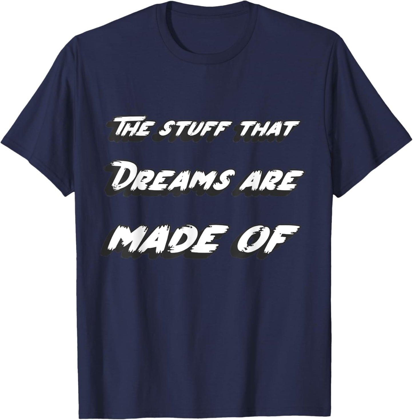 The stuff that dreams are made of T-Shirt - T-Shirt | Navy