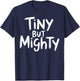 Tiny But Mighty Motivational Workout Gym Fitness Inspiration T-Shirt - T-Shirt | Navy