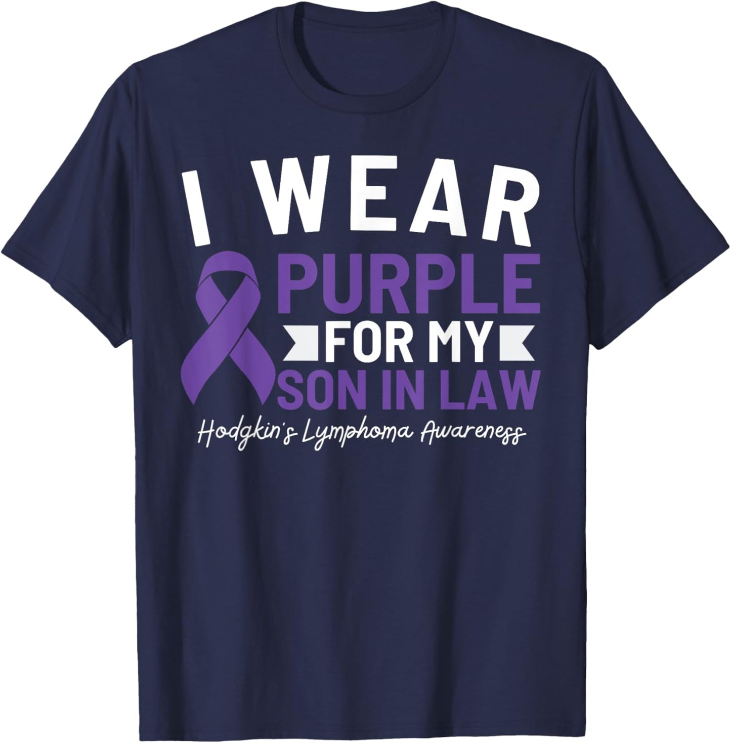 I Wear Purple For My Son In Law Hodgkin's Lymphoma Awareness T-Shirt - T-Shirt | Navy