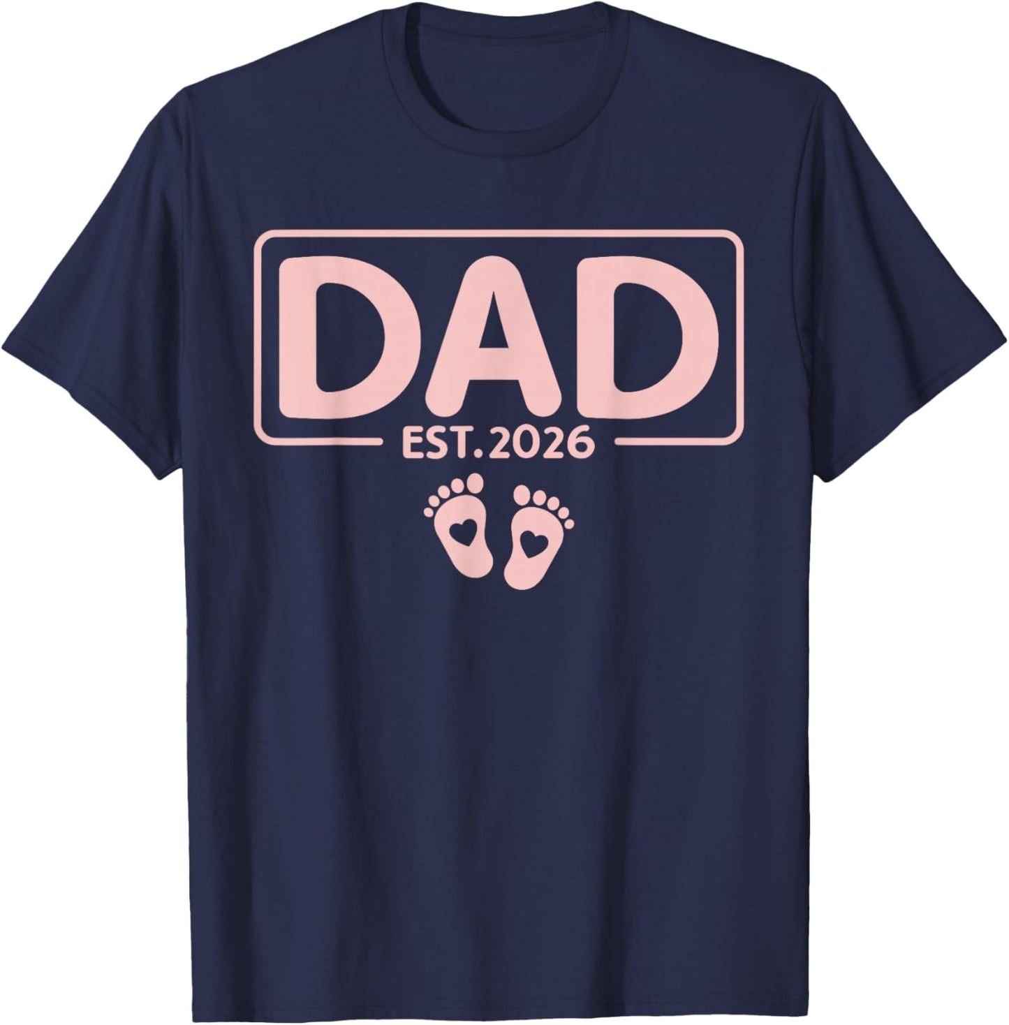 Dad Est 2026 Daddy Father 2026 Soon to Be New Dad 2026 T-Shirt - T-Shirt | Navy
