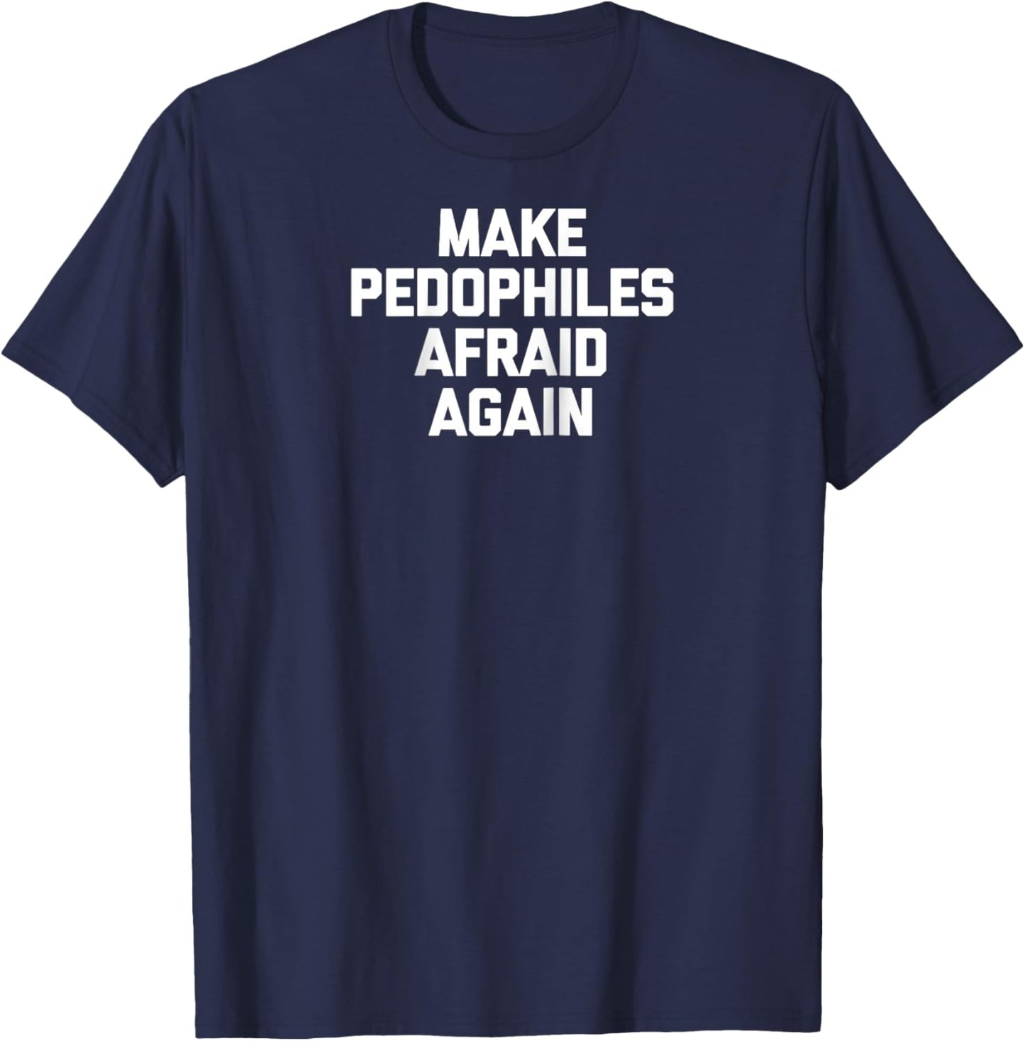 Make Pedophiles Afraid Again -Funny Saying Sarcastic Novelty Raglan Baseball T-Shirt - T-Shirt | Navy