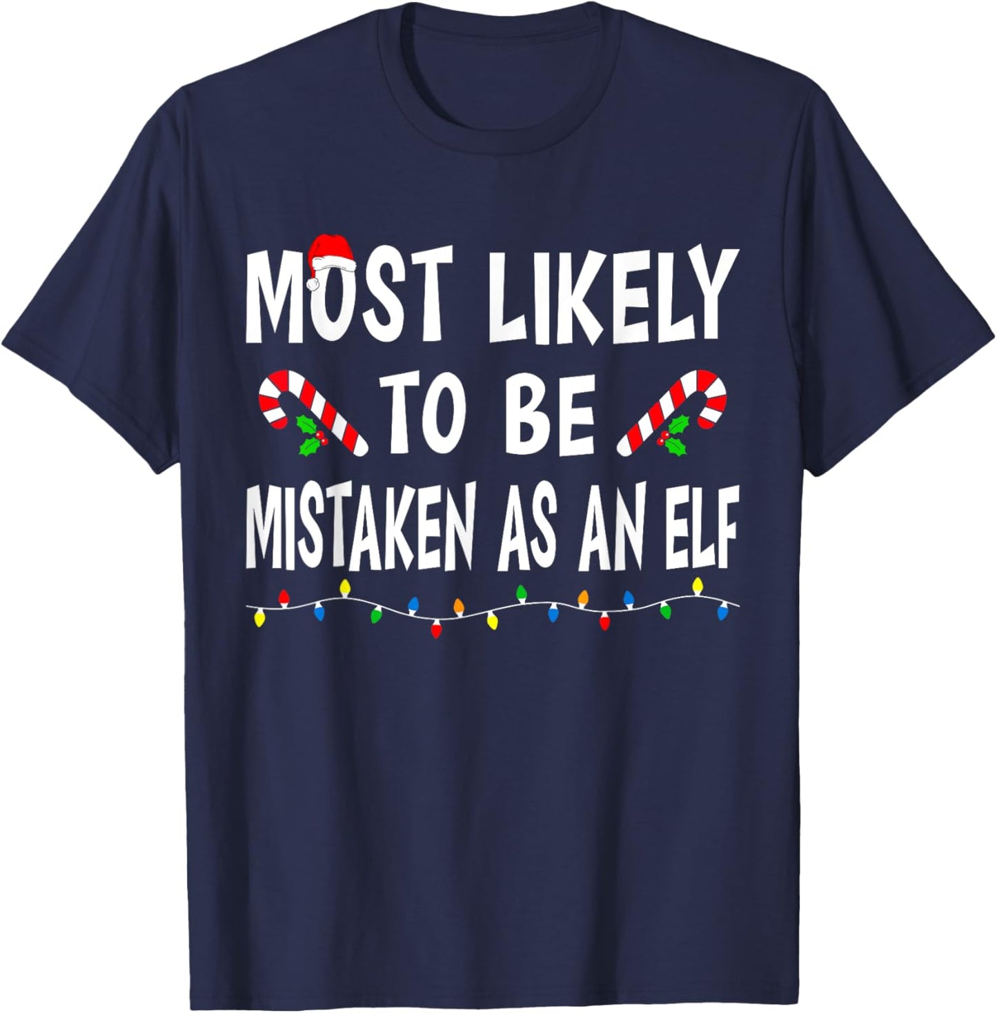 Most Likely To Be Mistaken As An Elf Funny Family Christmas T-Shirt - T-Shirt | Navy
