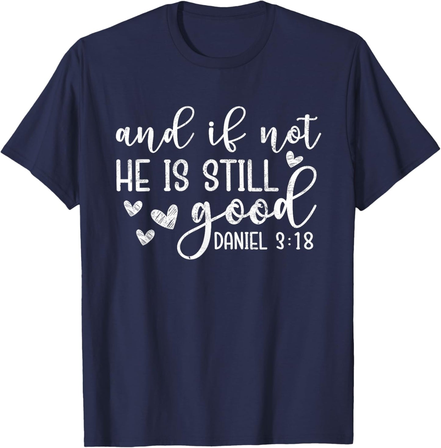 And If Not He Is Still Good Shirt - Christian T-Shirt - T-Shirt | Navy