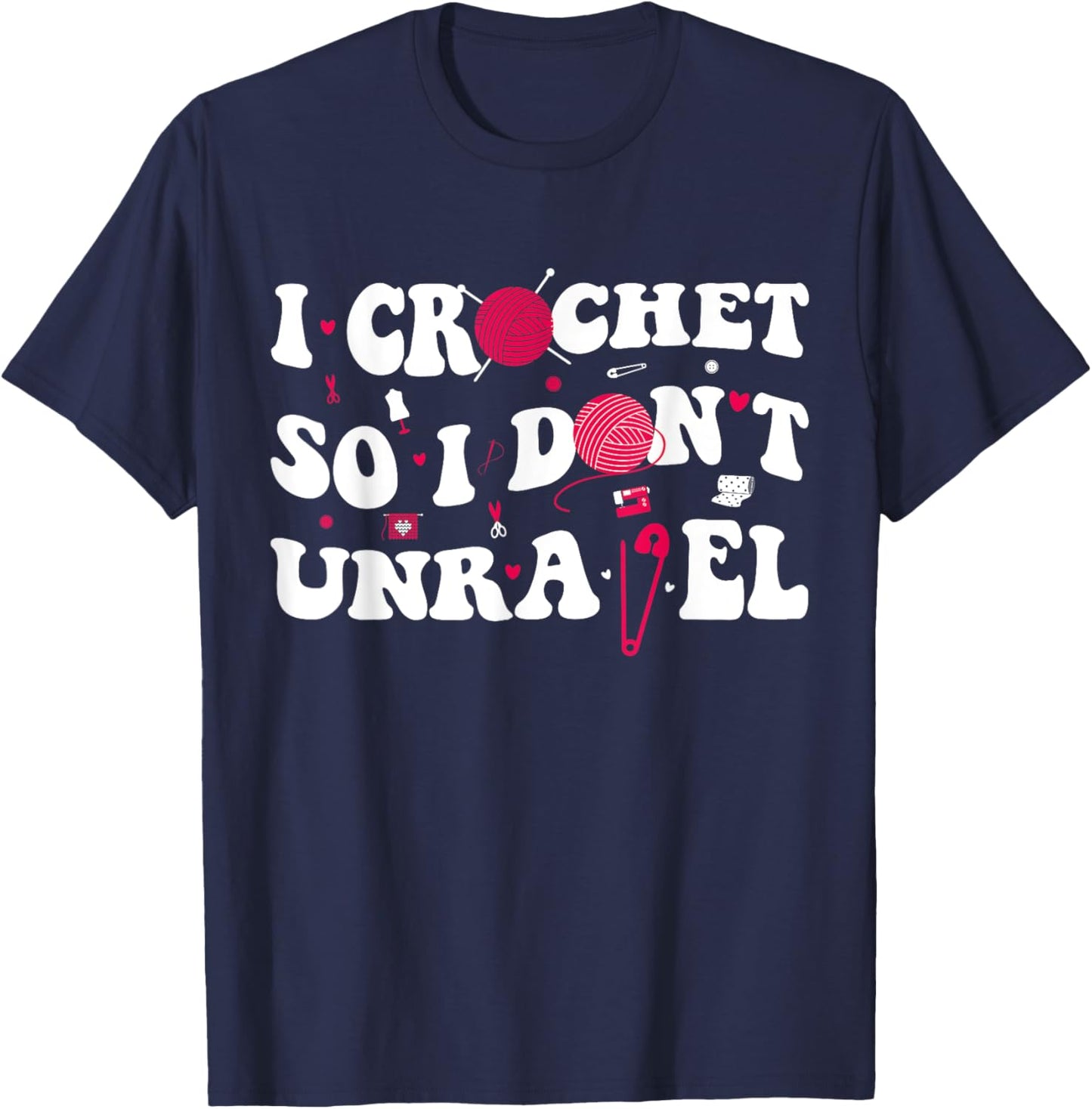 I Crochet So I Don't Unravel Crocheter Ball Yarn Groovy T-Shirt - T-Shirt | Navy