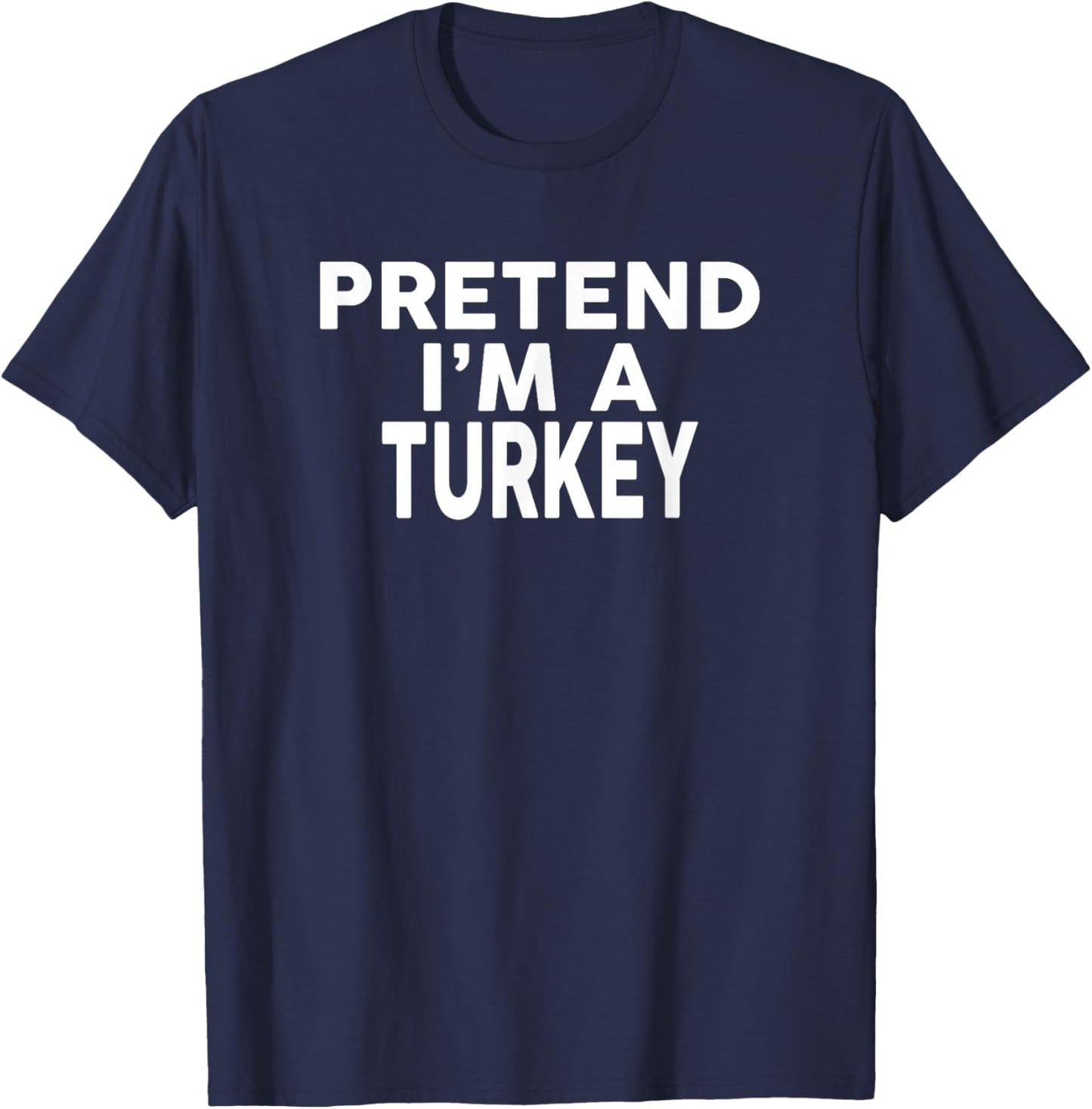 Pretend I'm A Turkey Halloween Costume T-Shirt - T-Shirt | Navy