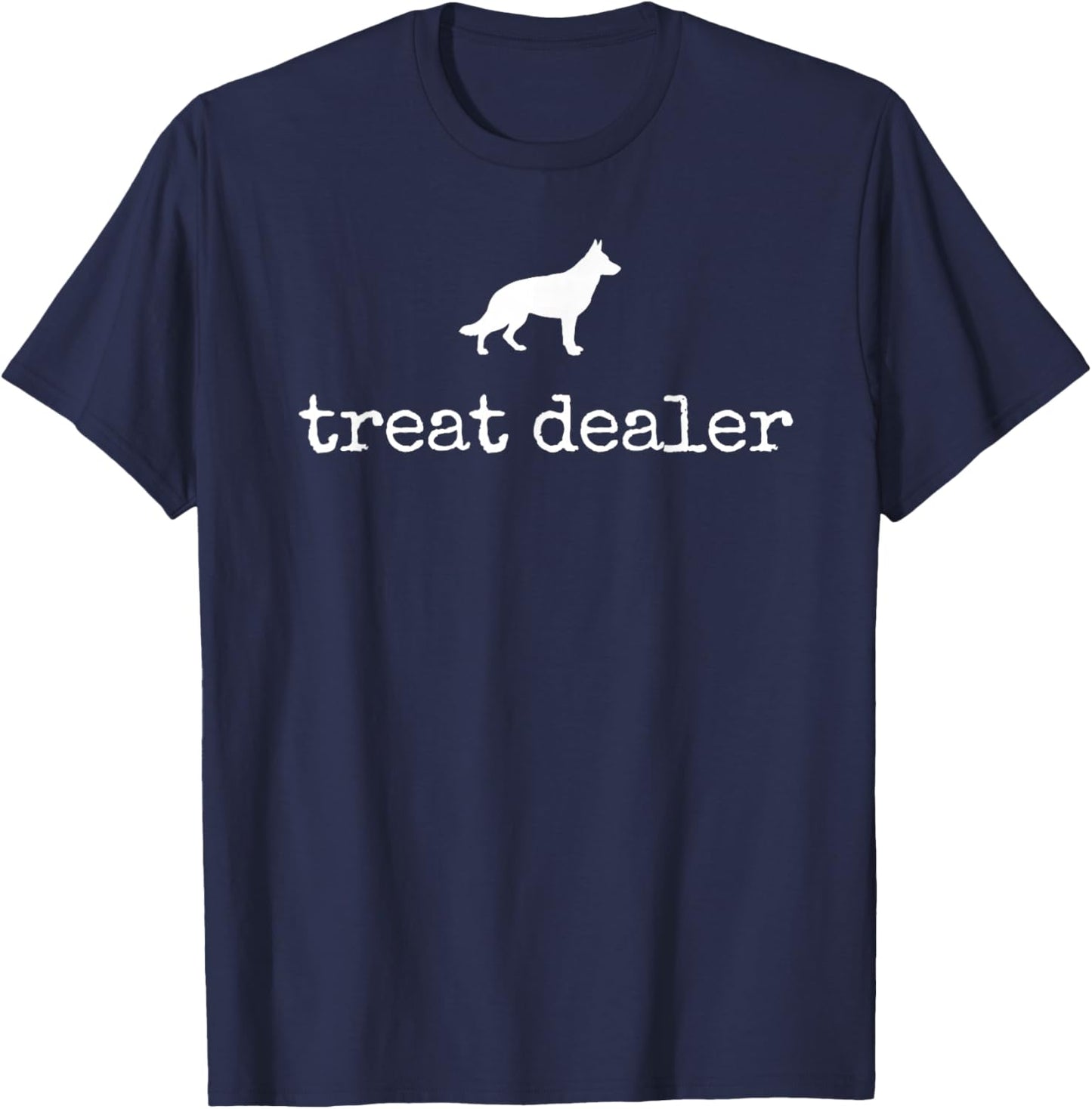 German Shepherd Treat Dealer Dog Mom Dog Dad Funny Dog Lover T-Shirt - T-Shirt | Navy