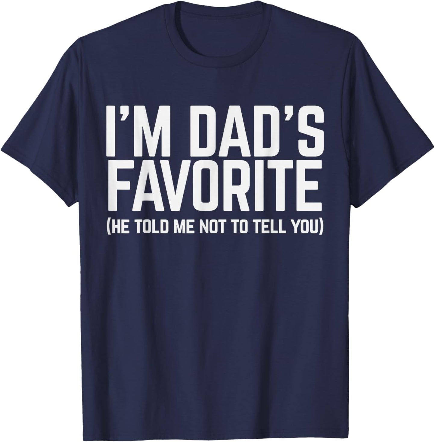 I'm Dads Favorite Son Daughter Dad's Favorite Kids T-Shirt - T-Shirt | Navy