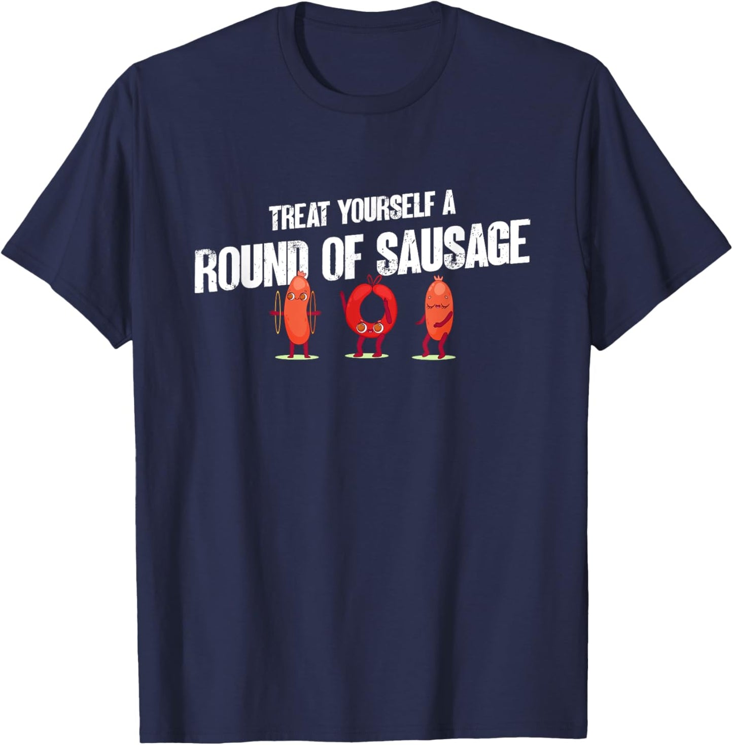Treat Yourself A Round Of Sausage Funny Humor Thanksgiving T-Shirt - T-Shirt | Navy