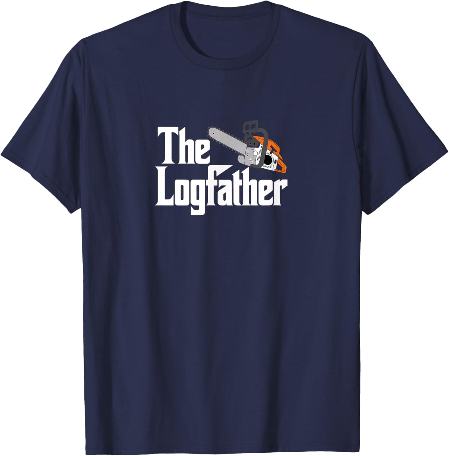 The Logfather - Funny Lumberjack Chainsaw T-Shirt - T-Shirt | Navy