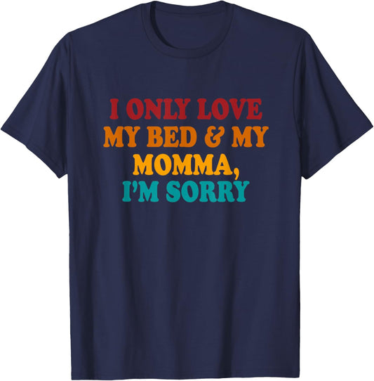 I Only Love My Bed & My Momma I'm Sorry Vintage T-Shirt - T-Shirt | Navy