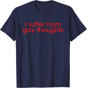 I Suffer from Gay Thoughts Funny T-Shirt - T-Shirt | Navy