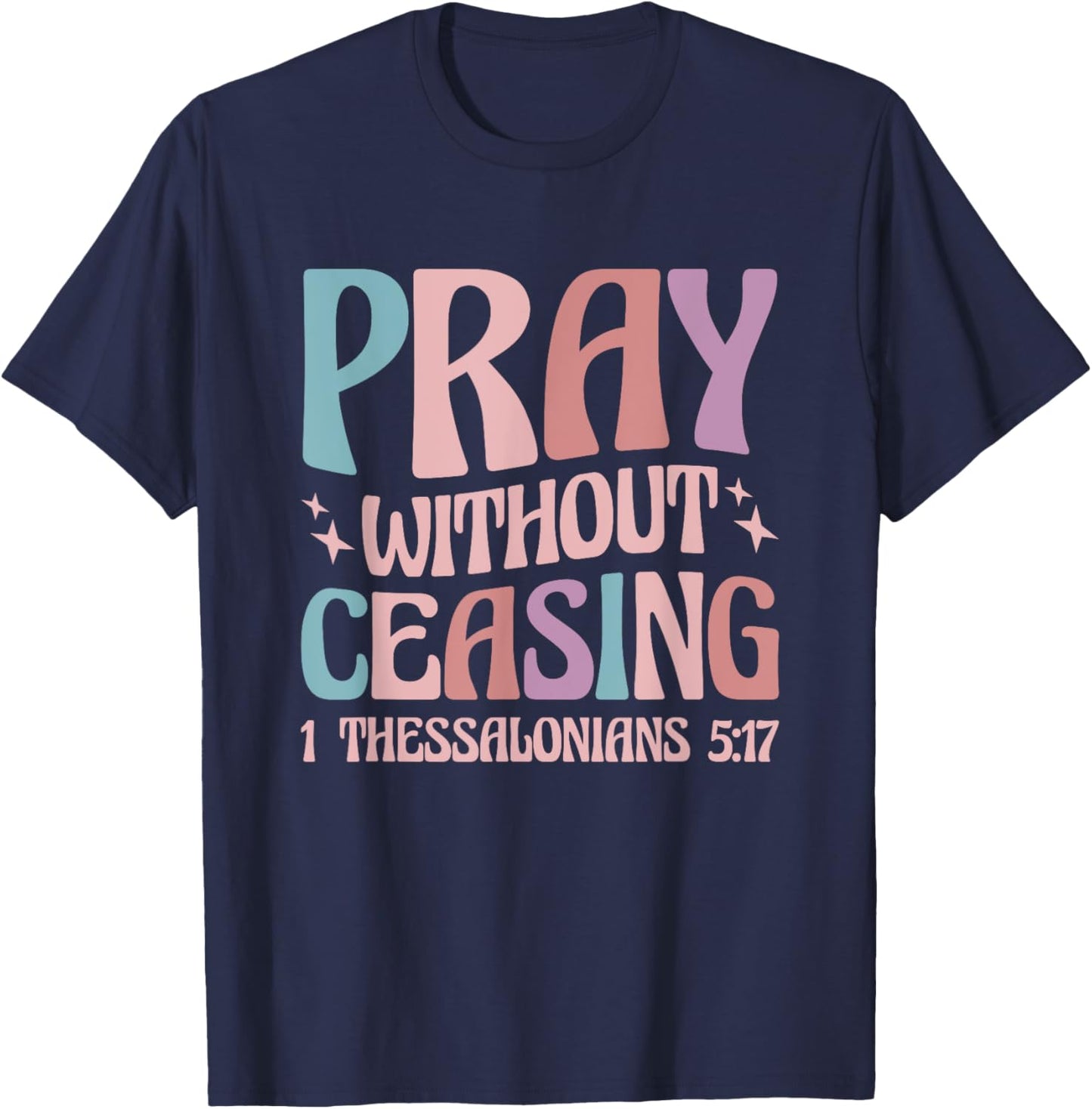 Pray Without Ceasing T-Shirt - T-Shirt | Navy