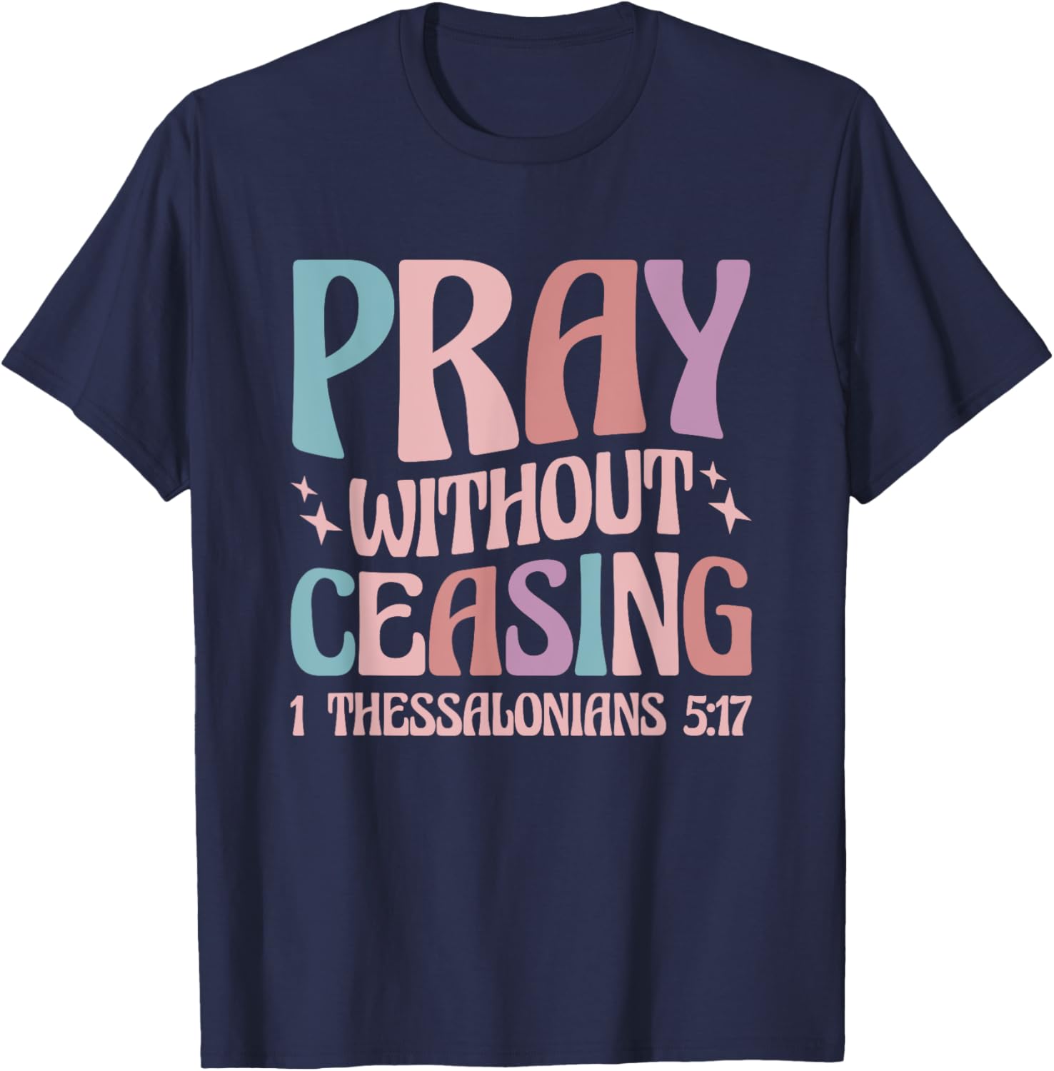 Pray Without Ceasing T-Shirt - T-Shirt | Navy