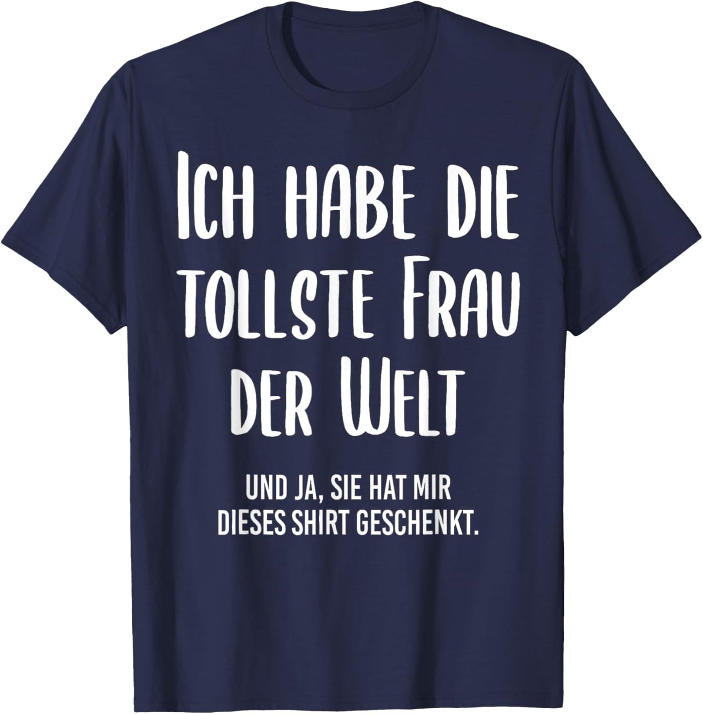 Funny with German Text "Ich Habe Die Tollste Frau der Welt", black, S T-Shirt - T-Shirt | Navy