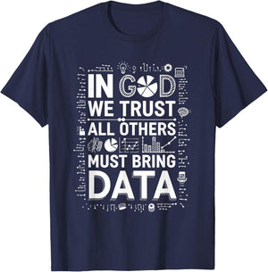 In God We Trust All Others Bring Data, Data Scientist T-Shirt - T-Shirt | Navy