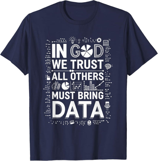 In God We Trust All Others Bring Data, Data Scientist T-Shirt - T-Shirt | Navy