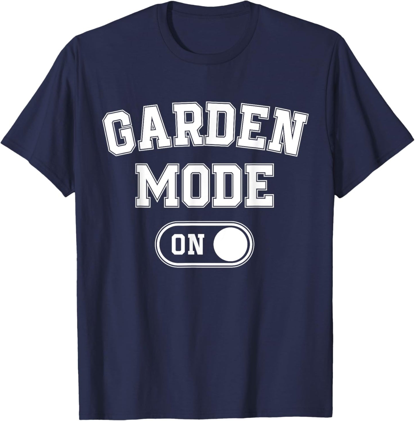 Garden Mode On Funny Gardener Gift Plant Lover Gardening T-Shirt - T-Shirt | Navy