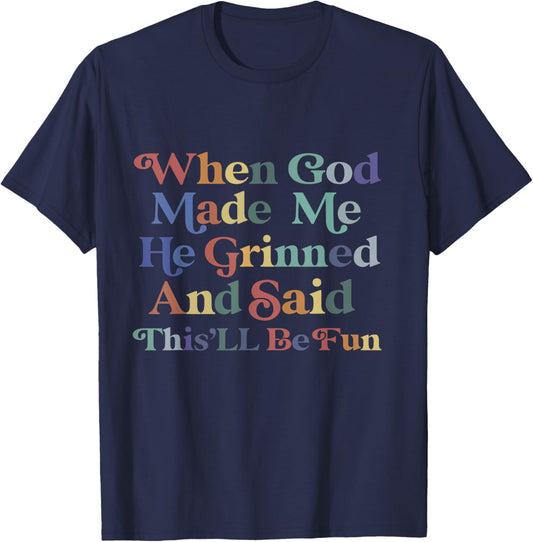 when god made me he said this'll be fun Christian Religious T-Shirt - T-Shirt | Navy