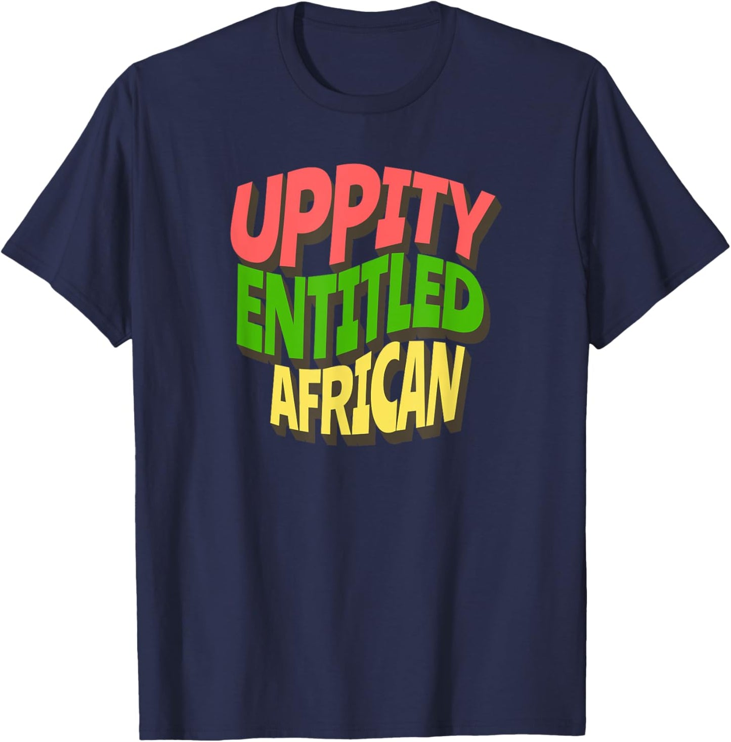 Uppity Entitled African T-Shirt - T-Shirt | Navy