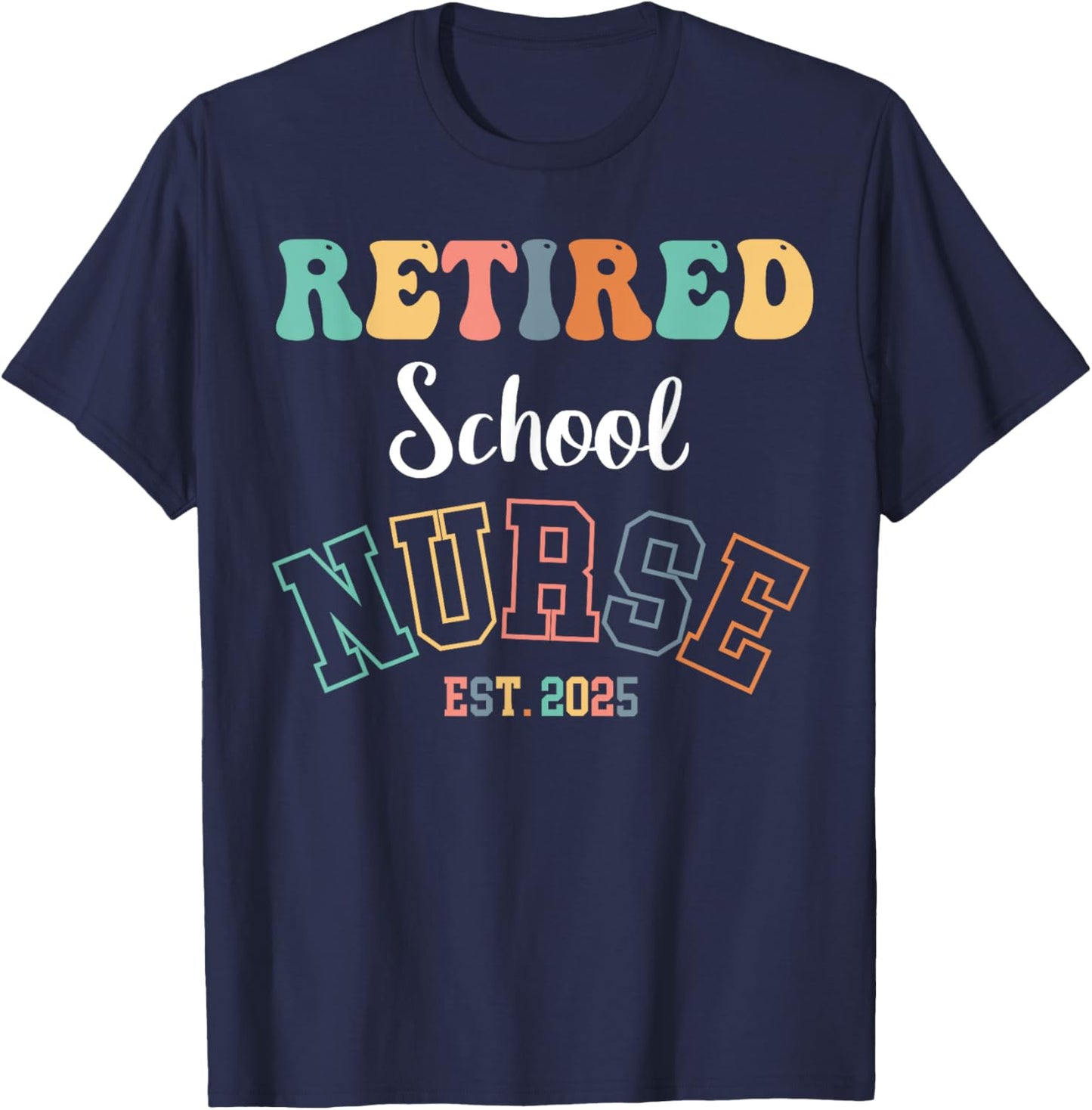 Retired School Nurse 2025 Nurse Retirement T-Shirt - T-Shirt | Navy