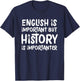 English Is Important But History Is Importanter Teacher T-Shirt - T-Shirt | Navy