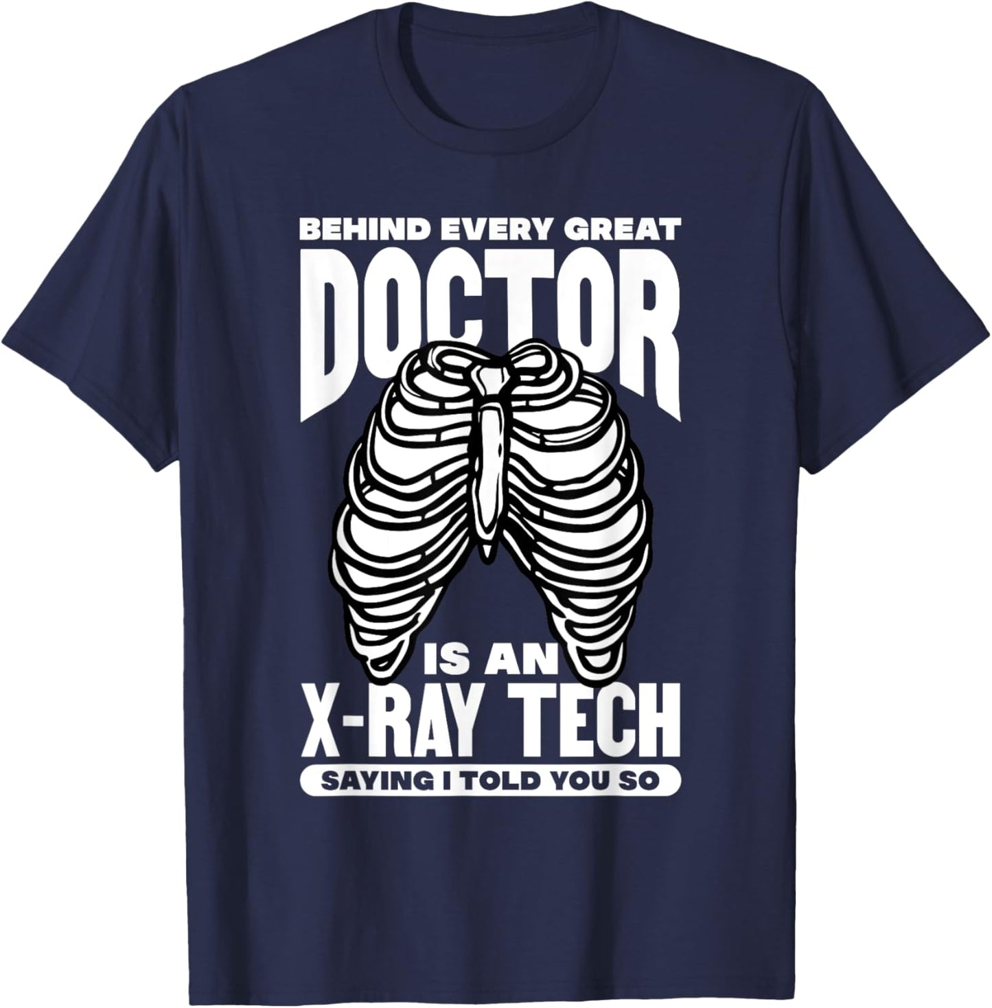 behind a doctor is xray tech Design for a radiology expert T-Shirt - T-Shirt | Navy