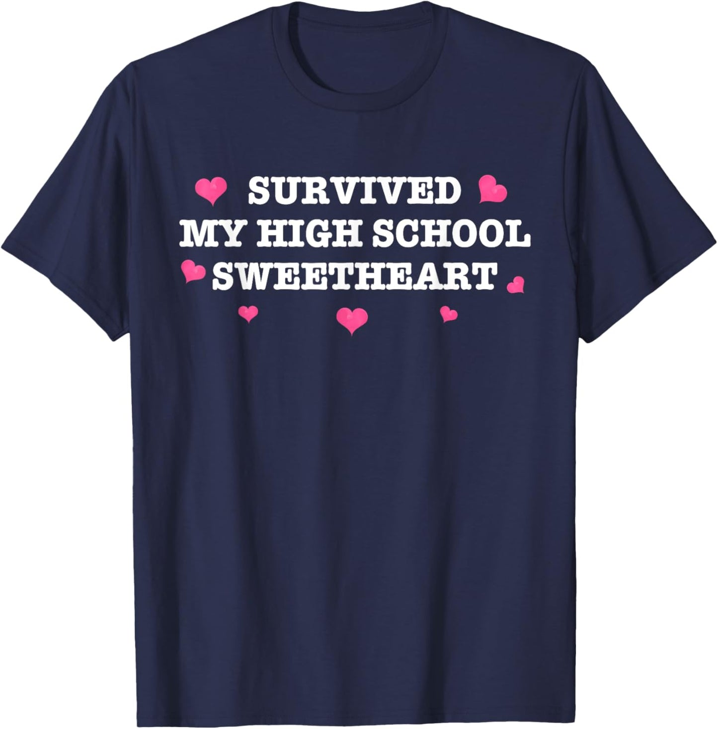 Survived My High School Sweetheart Funny Saying T-Shirt - T-Shirt | Navy