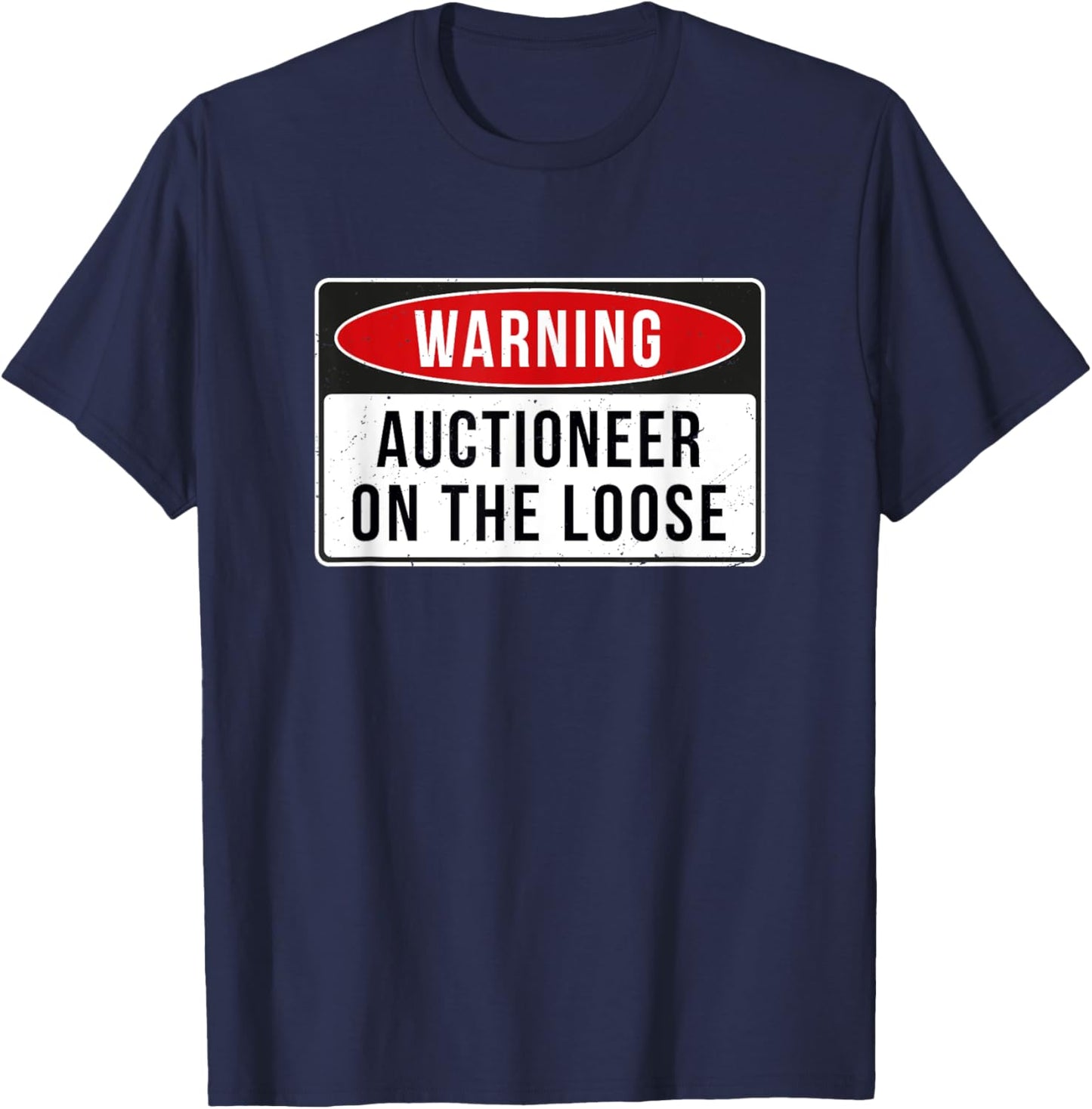 Warning Sign - Auctioneer On The Loose Funny Job Quote T-Shirt - T-Shirt | Navy