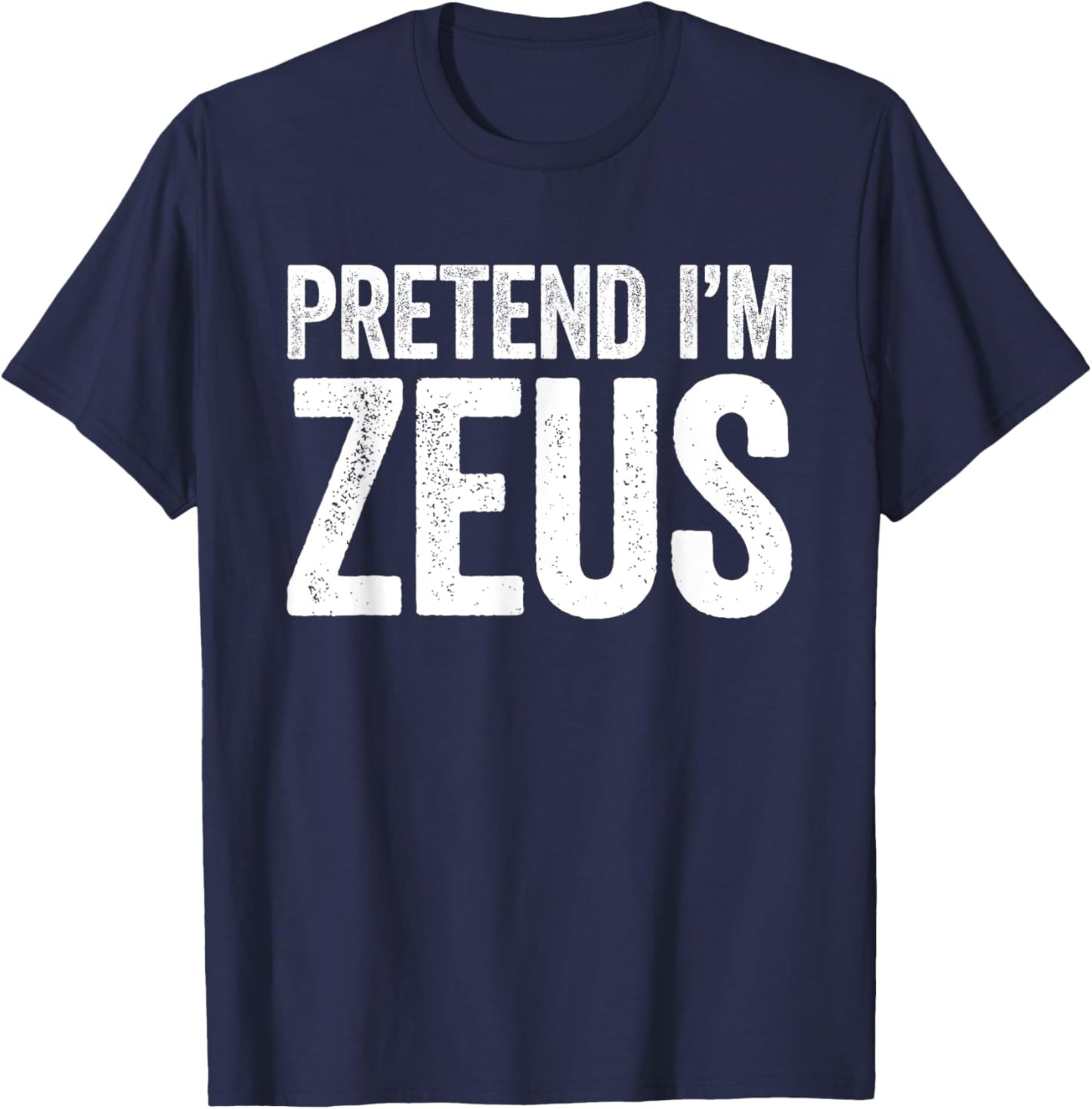 Pretend I'm Zeus Shirt Adult Kids Men Women Costume T-Shirt - T-Shirt | Navy