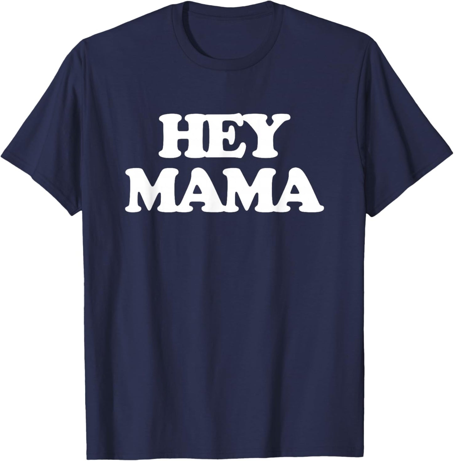 Hey Mama - Funny Saying Sarcastic Girls Ladies Women Cute T-Shirt - T-Shirt | Navy