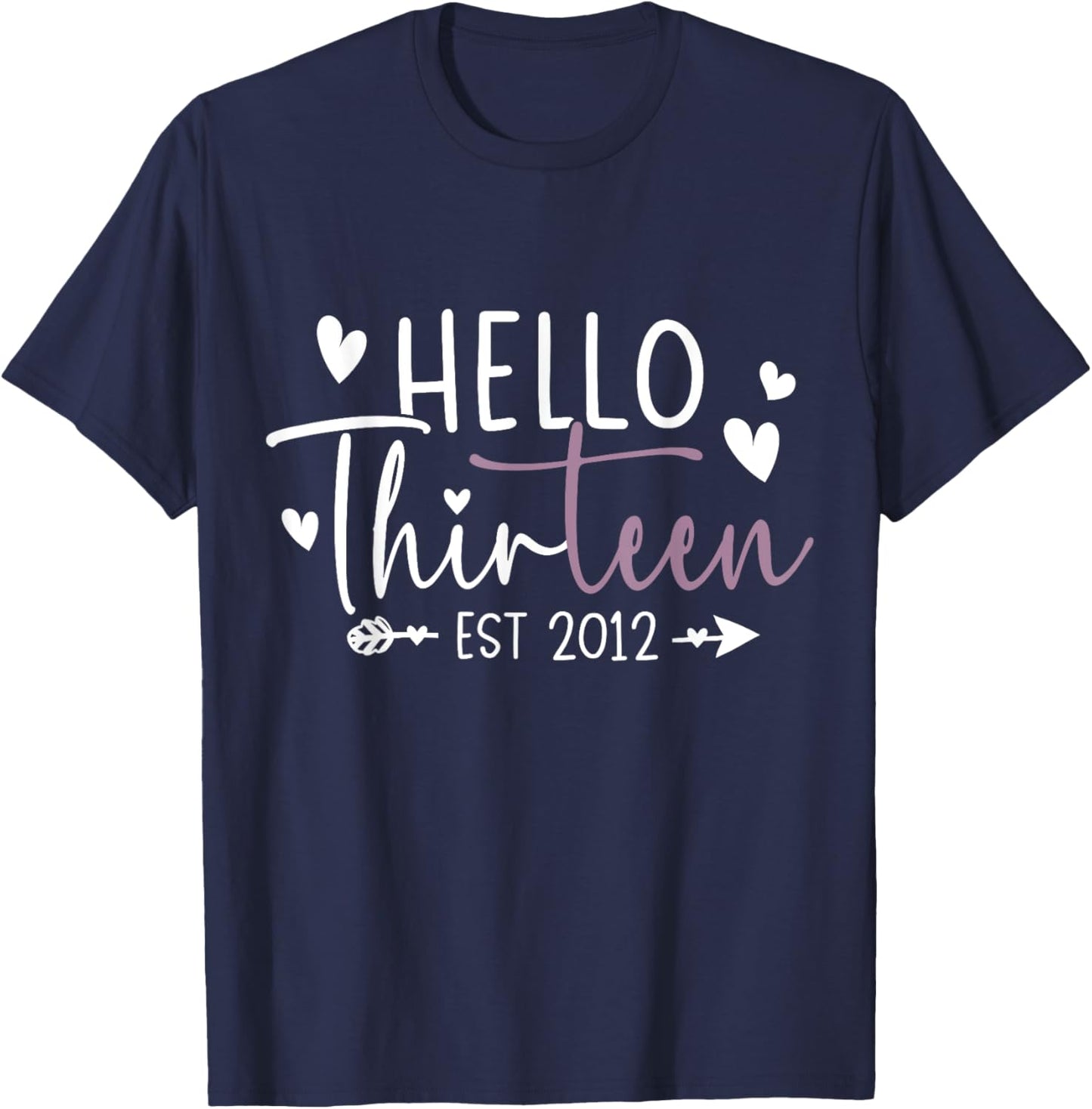 Hello Thirteen Est 2012 13 Year Old 13th Birthday Girl T-Shirt - T-Shirt | Navy